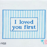 Salt and Sand Needlepoint Designs SSD-146B I Loved You First